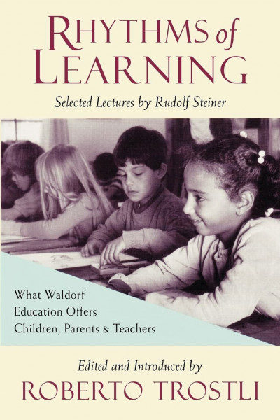 Rhythms of Learning: What Waldorf Education Offers Children, Parents and Teachers: What Waldorf Education Offers Children, Parents & Teachers (Vista Series, V. 4)