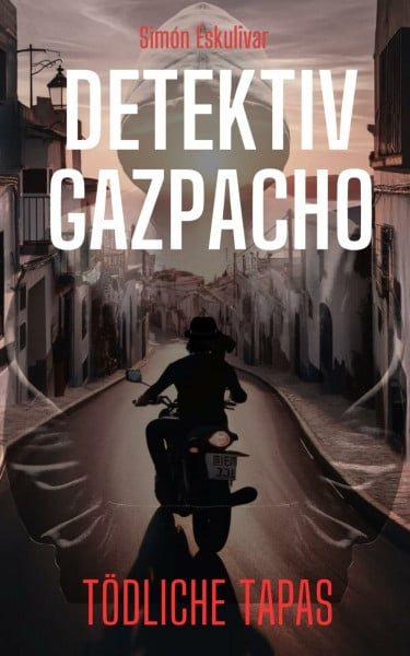 Detektiv Gazpacho Tödliche Tapas: Der historische Kriminalroman für Spanien-Fans (Der Andalusien Krimi)