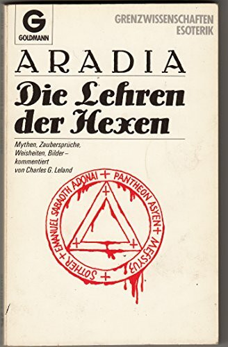 Aradia. Die Lehren der Hexen. Mythen, Zaubersprüche, Weisheitem, Bilder