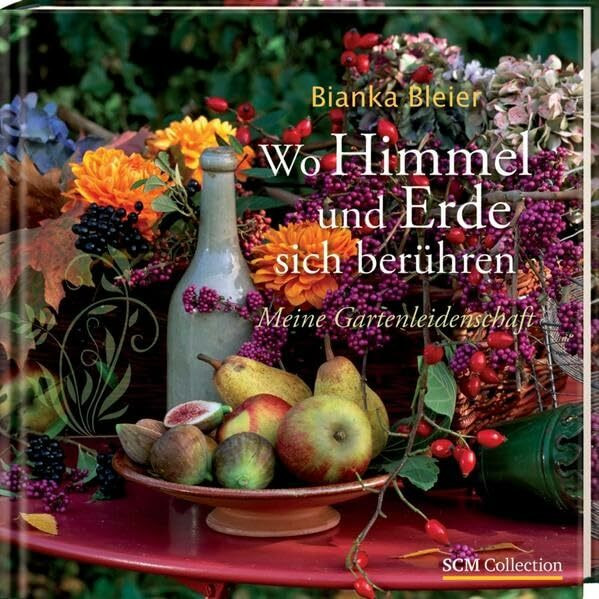Wo Himmel und Erde sich berühren: Meine Gartenleidenschaft