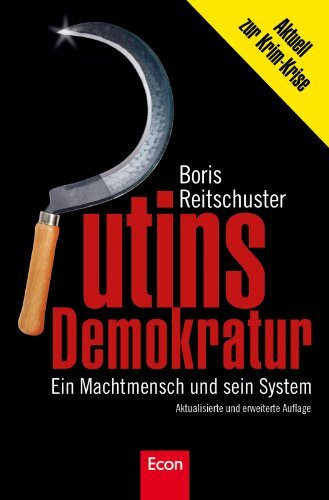 Putins Demokratur: Ein Machtmensch und sein System: Ein Machtmensch und sein System. Aktuell zur Krim-Krise