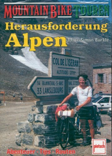 Herausforderung Alpen: Abenteuer - Tips - Routen (Mountain Bike Touren)