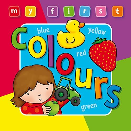 My First Colours Board Book Deluxe: A Padded, Sturdy, Colorful Book for Ages 0-3, Full of Friend