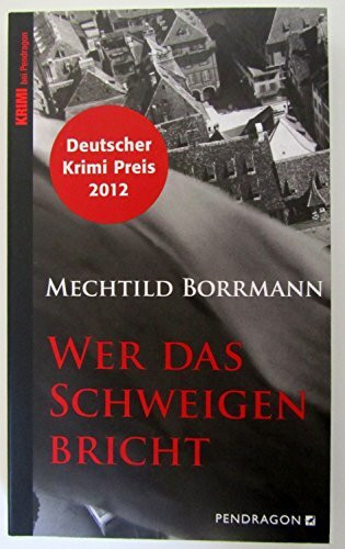 Wer das Schweigen bricht: Ausgezeichnet mit dem deutschen Krimipreis 2012