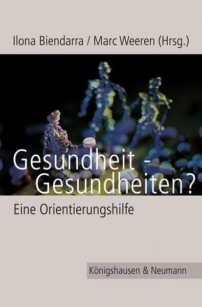 Gesundheit - Gesundheiten?: Eine Orientierungshilfe