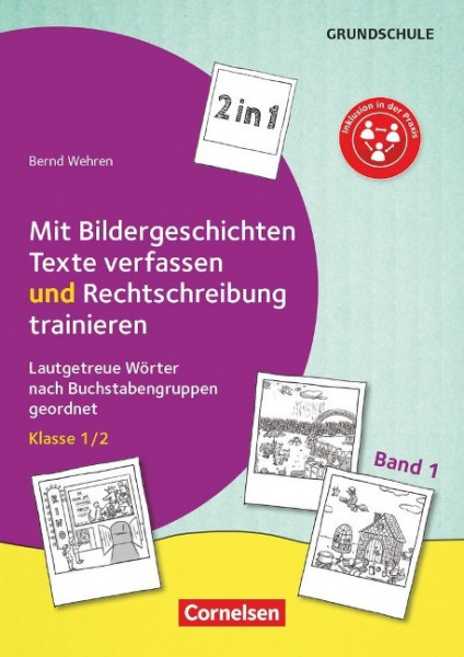 Kombitraining Deutsch Band 1: Klasse 1/2 - 2 in 1: Mit Bildergeschichten Texte verfassen und Rechtschreibung trainieren