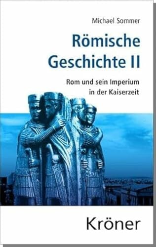 Römische Geschichte / Römische Geschichte II: Rom und sein Imperium in der Kaiserzeit