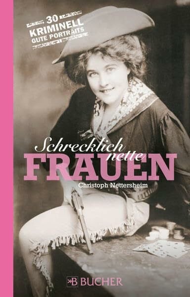 Schrecklich nette Frauen: 30 kriminell gute Portraits