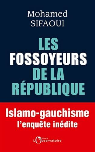 Les Fossoyeurs de la République: Islamo-gauchisme : l’enquête inédite