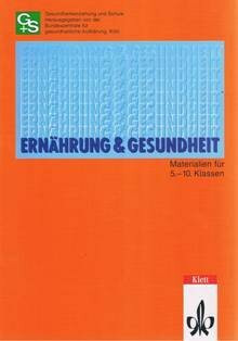Ernährung und Gesundheit : Materialien für die 5.- 10. Klasse
