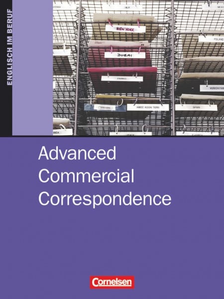 Advanced Commercial Correspondence. Schülerbuch: Schulbuch (Commercial Correspondence, Advanced Commercial Correspondence, B2/C1)