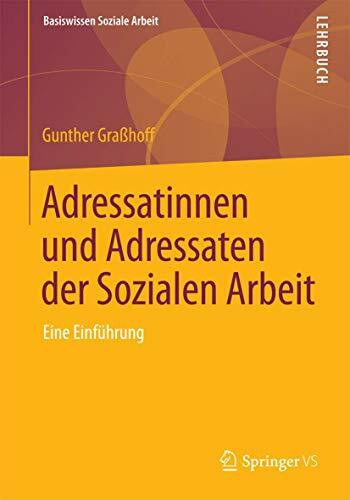 Adressatinnen und Adressaten der Sozialen Arbeit: Eine Einführung (Basiswissen Soziale Arbeit, 3, Band 3)