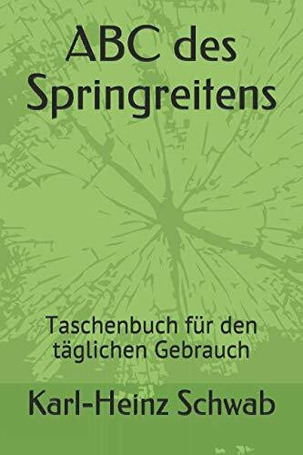 ABC des Springreitens: Taschenbuch für den täglichen Gebrauch