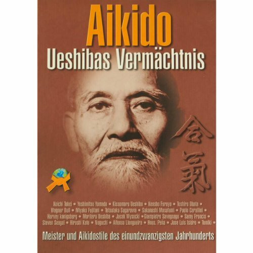 Aikido: Ueshibas Vermächtnis: Meister und Aikidostile des einundzwanzigsten Jahrhunderts