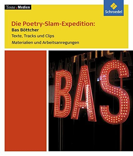 Junge Dichter und Denker: Texte.Medien: Die Poetry-Slam-Expedition: Bas Böttcher: Materialien und Arbeitsanregungen