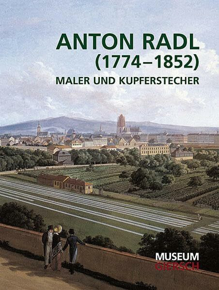 Anton Radl (1774-1852): Maler und Kupferstecher