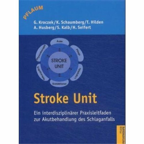Stroke Unit: Ein interdisziplinärer Praxisleitfaden zur Akutbehandlung des Schlaganfalls (Pflaum Physiotherapie)