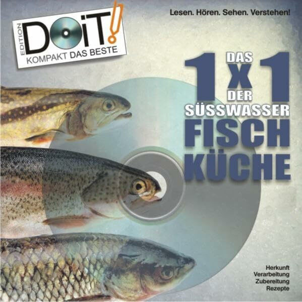 Das 1x1 der Süsswasser-Fischküche, Handbuch und DVD: Der Fisch-Kochkurs für Angler und Hobbyköche: Herkunft, Verarbeitung, Zubereitung und Rezepte - ... Herkunft, Verarbeitung, Zubereitung, Rezepte