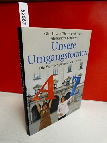 Unsere Umgangsformen. Die Welt der guten Sitten von A - Z