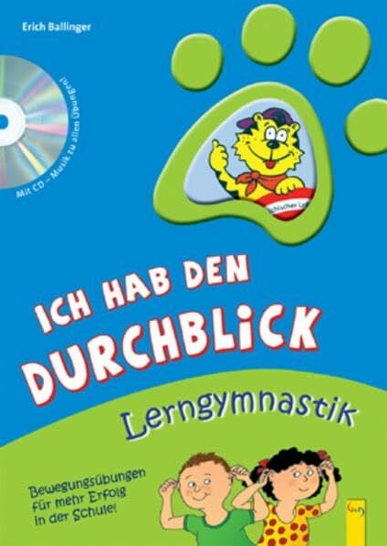 Ich hab den Durchblick: Lerngymnastik mit CD: Bewegungsübungen für mehr Erfolg in der Schule