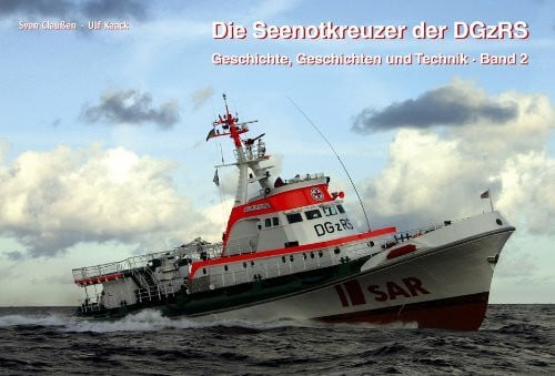 Die Seenotkreuzer der DGzRS · II: Geschichte, Geschichten und Technik · Band II