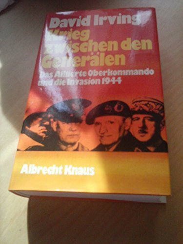 Krieg zwischen den Generälen. Das Alliierte Oberkommando und die Invasion 1944