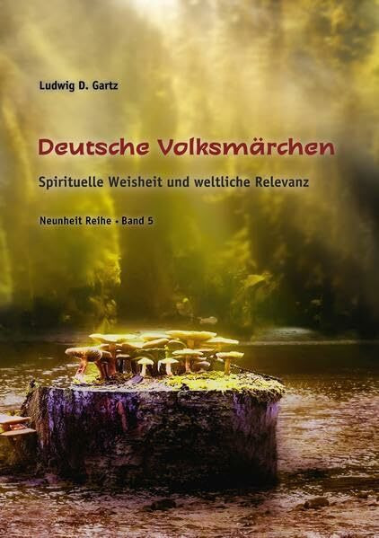 Deutsche Volksmärchen: Spirituelle Weisheit und weltliche Relevanz (Neunheit)