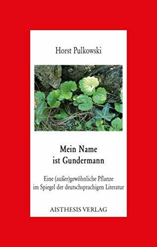 Mein Name ist Gundermann: Eine (außer)gewöhnliche Pflanze im Spiegel der deutschsprachigen Literatur (Aisthesis-Essay)
