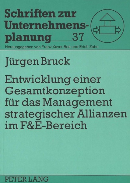 Entwicklung einer Gesamtkonzeption für das Management strategischer Allianzen im F&E-Bereich