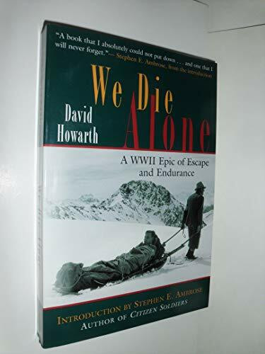 We Die Alone: WWII Epic of Escape and Endurance: An Epic of Escape and Endurance