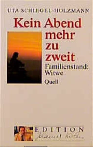 Kein Abend mehr zu zweit: Familienstand: Witwe (Edition Johannes Kuhn)