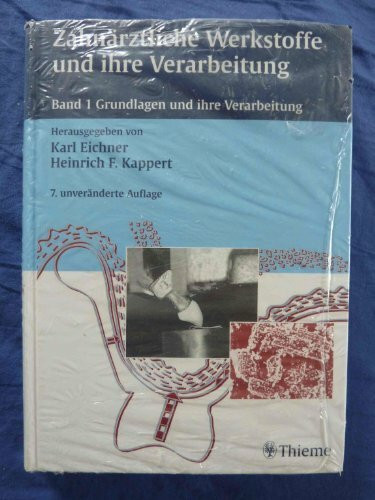 Zahnärztliche Werkstoffe und ihre Verarbeitung (Bd. 1+2): Zahnärztliche Werkstoffe und ihre Verarbeitung, 2 Bde., Bd.1, Grundlagen und Verarbeitung