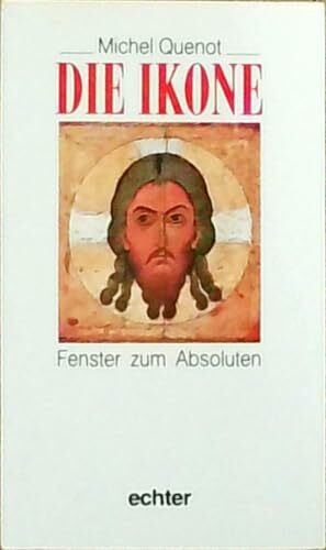 Die Ikone: Fenster zum Absoluten