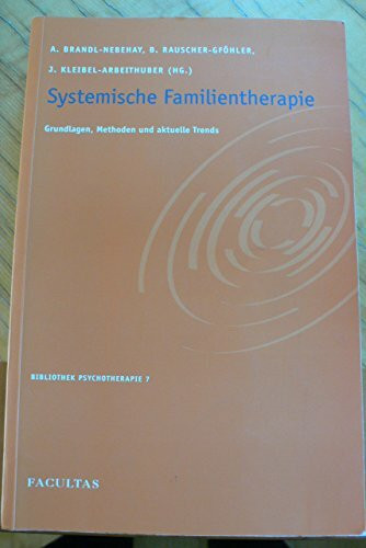 Systemische Familientherapie: Grundlagen, Methoden und aktuelle Trends (Bibliothek Psychotherapie)