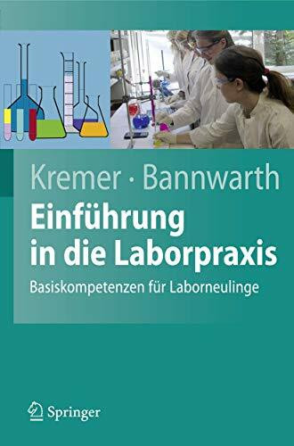 Einführung in die Laborpraxis: Basiskompetenzen für Laborneulinge (Springer-Lehrbuch)