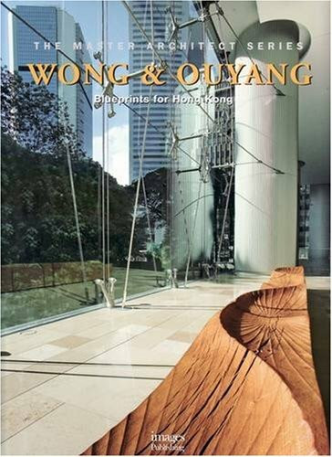 Wong & Ouyang: Blueprints for Hong Kong (The Master Architect Series)