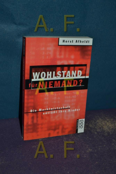 Wohlstand für niemand?: Die Marktwirtschaft entlässt ihre Kinder (rororo sachbuch)