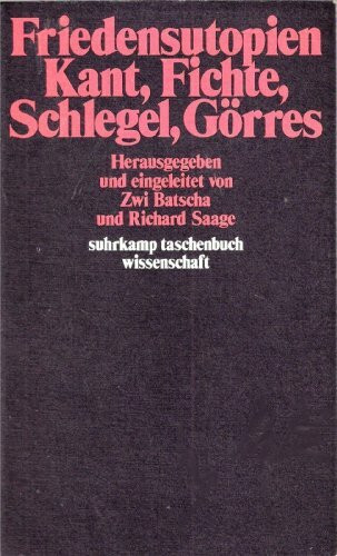 Friedensutopien: Kant, Fichte, Schlegel, Görres