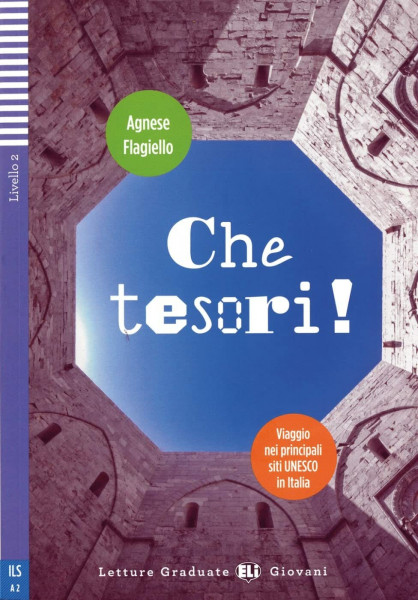 Che tesori!: Siti UNESCO in Italia. Lektüre mit Audio-Online (Letture Graduate ELI)