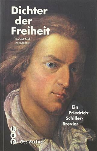 Dichter der Freiheit: Ein Friedrich Schiller-Brevier