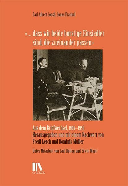 «… dass wir beide borstige Einsiedler sind, die zueinander passen»: Aus dem Briefwechsel, 1905–1958 (Schweizer Texte, Neue Folge)