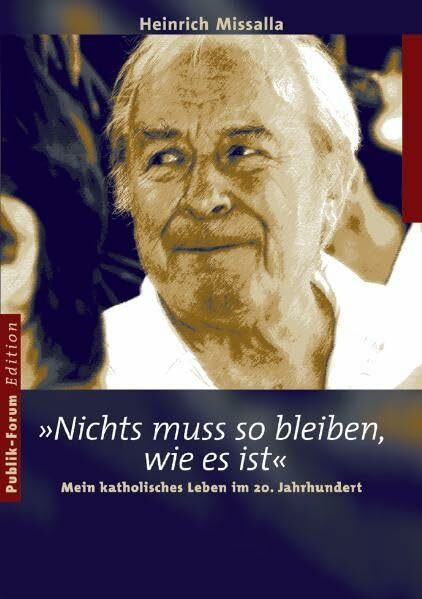 'Nichts muss so bleiben, wie es ist': Mein katholisches Leben im 20. Jahrhundert