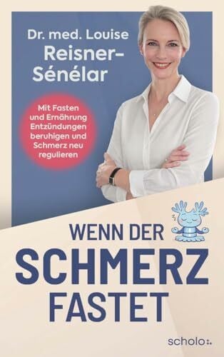 Wenn der Schmerz fastet: Mit Fasten und Ernährung Entzündungen beruhigen und Schmerz neu regulieren