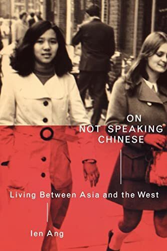 On Not Speaking Chinese: Living Between Asia and the West