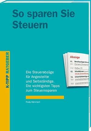 So sparen Sie Steuern: Die Steuerabzüge für Angestellte und Selbständige. Die wichtigsten Tipps zum Steuernsparen