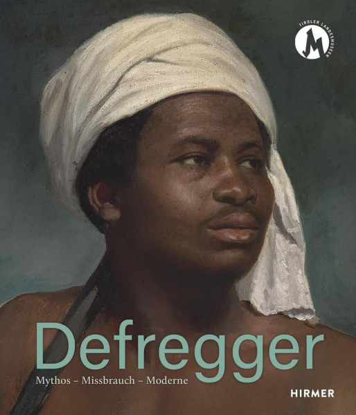 Defregger: Mythos - Missbrauch - Moderne