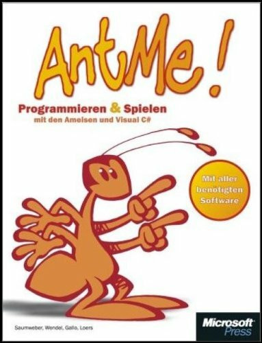 AntMe! - Programmieren und Spielen mit den Ameisen und Visual C#
