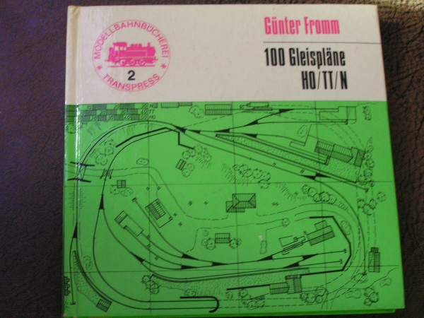 Hundert Gleispläne für kleine und mittlere Modellbahn- Anlagen. HO, TT, N