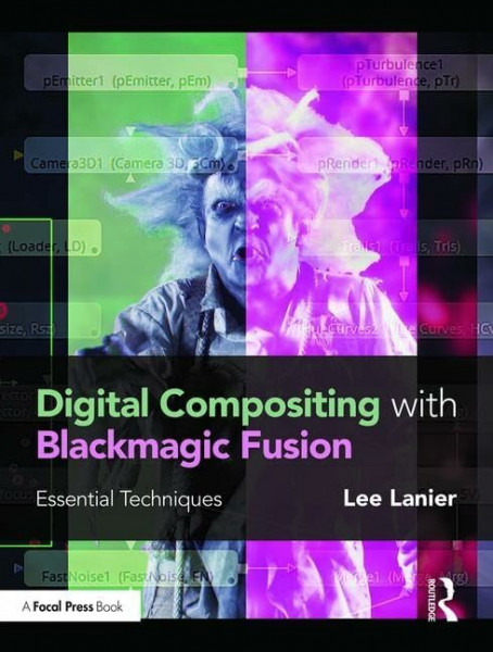 Digital Compositing With Blackmagic Fusion: Essential Techniques