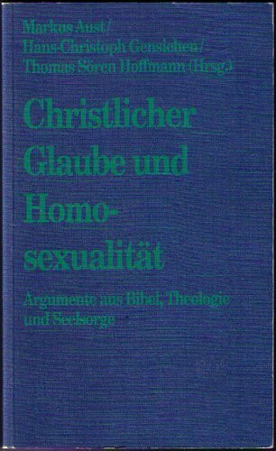 Christlicher Glaube und Homosexualität. Argumente aus Bibel, Theologie und Seelsorge